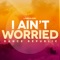 I Ain't Worried cover