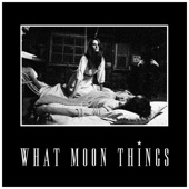 What Moon Things - Astronaut