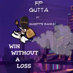 Win Without a Loss (feat. Giuseppe Banks) - Single by Fp Gutta album reviews, ratings, credits