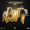 Stream & download Don't Need It (feat. Yuri) - Single