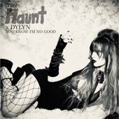 The Haunt/DYLYN - You Know I'm No Good