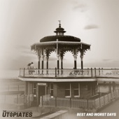 The Utopiates - Best and Worst Days