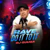 Stream & download Rave do It To It