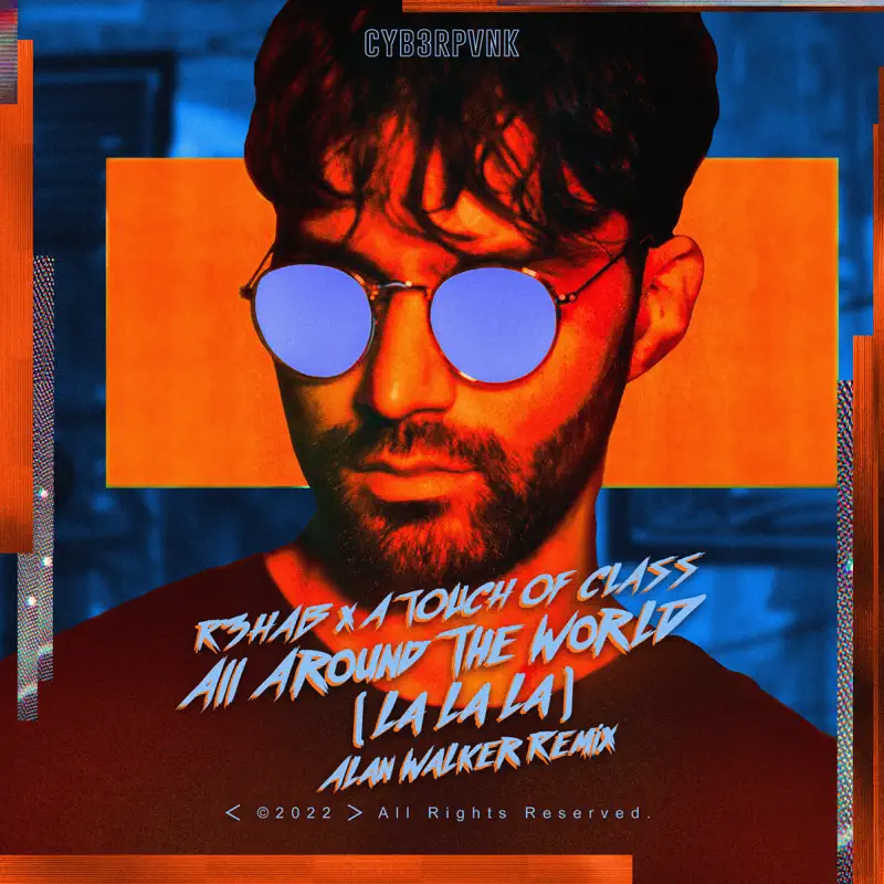 R3HAB, A Touch of Class & Alan Walker - All Around The World (La La La) [Alan Walker Remix] - Single (2022) [iTunes Plus AAC M4A]-新房子