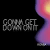 Gonna Get Down On It - Single album lyrics, reviews, download