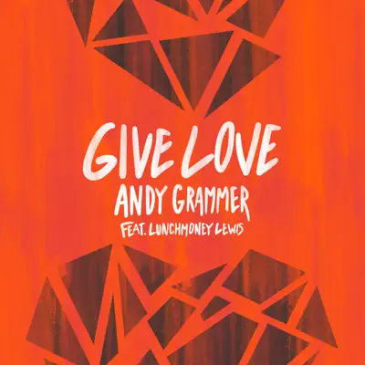 Give Love (feat. LunchMoney Lewis) - Single - Andy Grammer