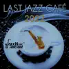 Stream & download Last Jazz Café 2022 – Relaxing and Smooth Music Lounge, Jazz Club, Romantic Dinner, Bar Background, Soothing Sounds of Saxophone and Piano