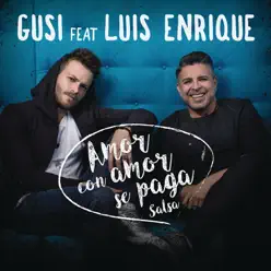 Amor Con Amor Se Paga (Versión Salsa) [feat. Luis Enrique] - Single - Gusi