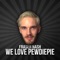 We Love PewDiePie - Aaron Fraser-Nash lyrics