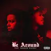Be Around (feat. Kenneth Brother) - Single album lyrics, reviews, download
