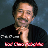 Had Chira Nabghiha - Khaled