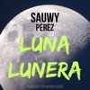 Sauwy Perez - Luna Lunera