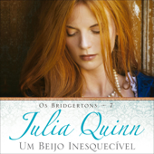 Um beijo inesquecível [It’s in His Kiss]: Os Bridgertons - Livro 7 [The Bridgertons, Book 7] (Unabridged) - Julia Quinn