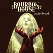 Bourbon House - Out for Blood