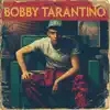 Bobby Tarantino album lyrics, reviews, download