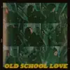 Old School Love - Single album lyrics, reviews, download