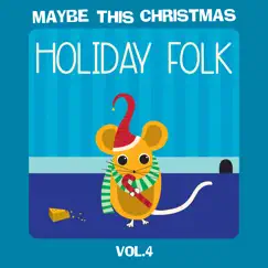 Maybe This Christmas, Vol 4: Holiday Folk by Various Artists album reviews, ratings, credits