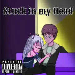 Stuck in my Head - Single by StxrmSZN album reviews, ratings, credits