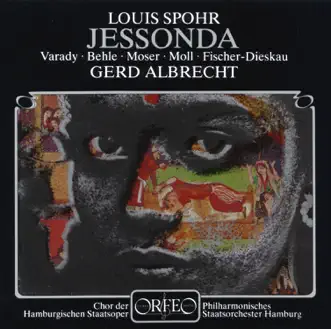 Spohr: Jessonda, WoO 53 by Julia Varady, Thomas Moser, Renate Behle, Kurt Moll, Dietrich Fischer-Dieskau, Hamburg Philharmonic State Orchestra & Gerd Albrecht album reviews, ratings, credits