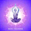 Reiki Training: Peaceful and Relaxing Music and Nature Sounds for Reiki, Chakra Balancing Meditation, Inner Peace, Healing Moments album lyrics, reviews, download