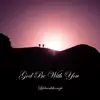 God Be With You album lyrics, reviews, download