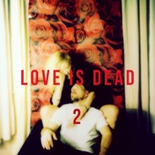 Love Is Dead 2 artwork