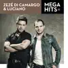 Mega Hits - Zezé Di Camargo & Luciano album lyrics, reviews, download