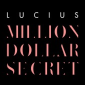 Lucius - Million Dollar Secret