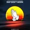 Rap Don't Work (feat. OJ da Juiceman) - Single album lyrics, reviews, download