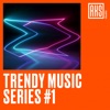 Trendy Music Series #1