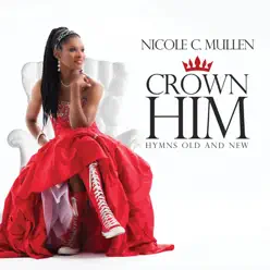 Crown Him Hymns Old and New - Nicole C. Mullen