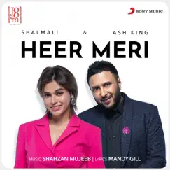 Heer Meri - Single by Ash King, Shalmali Kholgade & Shahzan Mujeeb album reviews, ratings, credits