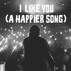 I Like You (A Happier Song)