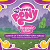 Friendship is Magic: Songs of Friendship & Magic - My Little Pony