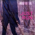 Jane Getter Premonition - Just Run