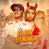 Eu Sim Eu Nunca (feat. Dj Bruninho Pzs & Dj Teoh) song lyrics