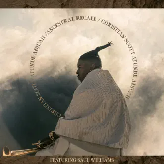 Ancestral Recall (feat. Saul Williams) - Single by Christian Scott aTunde Adjuah album reviews, ratings, credits