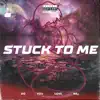 Stuck To Me - Single album lyrics, reviews, download