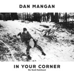 Dan Mangan - In Your Corner (For Scott Hutchison)