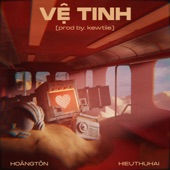 Vệ Tinh (feat. Hoàng Tôn & Kewtiie) artwork