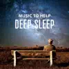 Music to Help Deep Sleep: Dreaming, Insomnia Sleep Disorder Cure, Long Slow Nature Songs, Better Sleep at Night Solution album lyrics, reviews, download