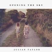 Julian Taylor - Opening the Sky