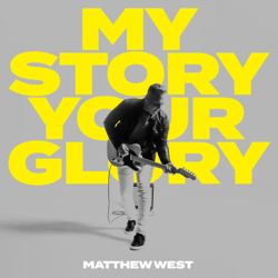 My Story Your Glory - Matthew West Cover Art
