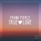 True Love (feat. Lex) - Frank Pierce lyrics
