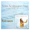 Vem Acalmar o Mar (Playback)