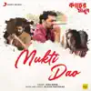 Mukti Dao (From "Kacher Manush") - Single album lyrics, reviews, download