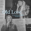 Old Love (Stripped) - Single
