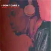 I Dont Care II - Single album lyrics, reviews, download