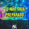 Eu Não Tava Preparado - Single