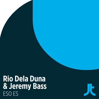 Eso Es (Extended Mix) by Rio Dela Duna & Jeremy Bass song reviws